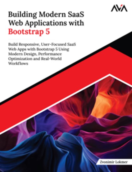 Building Modern SaaS Web Applications with Bootstrap 5 - Build Responsive User-Focused SaaS Web Apps with Bootstrap 5 Using Modern Design Performance Optimization and Real-World Workflows - cover