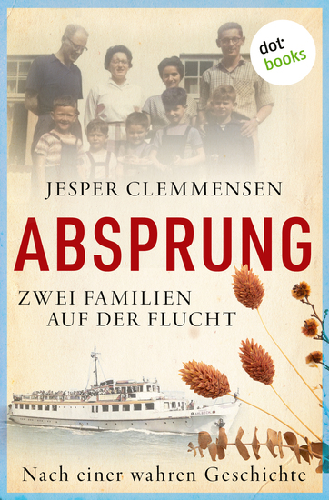 Absprung – Zwei Familien auf der Flucht - Nach einer wahren Geschichte | Vom Holocaust zu Gefangenen hinter dem Eisernen Vorhang – die Geschichte der dramatischen Flucht zweier Familien nach Dänemark - cover