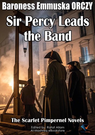 Sir Percy Leads the Band - The Scarlet Pimpernel Novels - cover