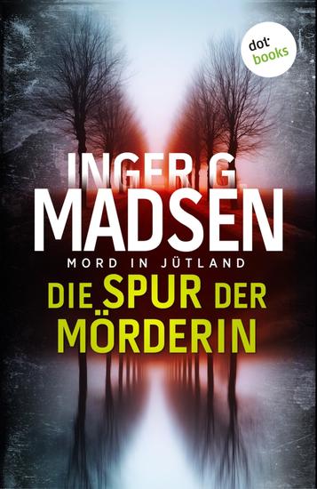 Mord in Jütland: Die Spur der Mörderin - Thriller: Ein Fall für Benito & Larsen 5 | Abgründige Scandi-Crime-Unterhaltung - cover
