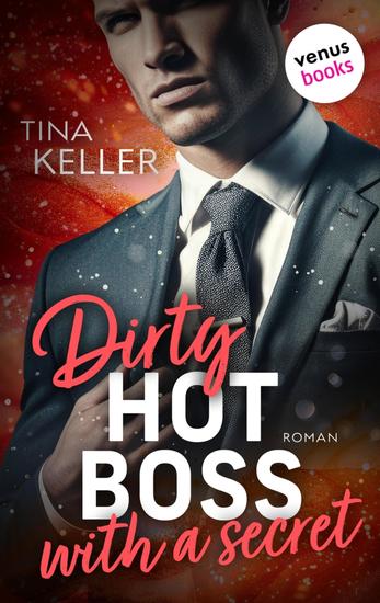 Dirty hot Boss with a Secret - oder: Best Buddy Boss - Roman | Boss Romance Band 21 - cover