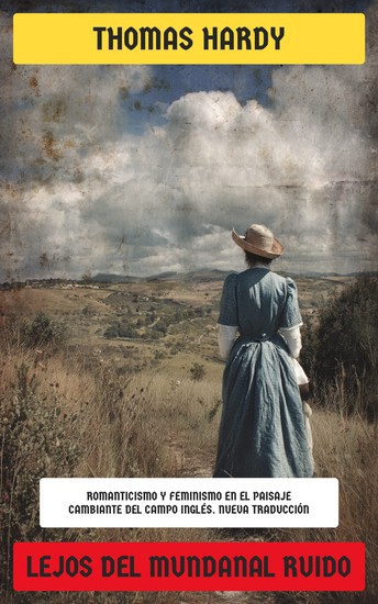 Lejos del mundanal ruido - Romanticismo y feminismo en el paisaje cambiante del campo inglés - cover