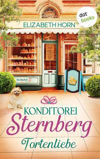 Konditorei Sternberg: Tortenliebe - Roman | Die kleine Konditorei Sternberg 1 – Eine köstliche Liebesgeschichte zum Anbeißen - cover