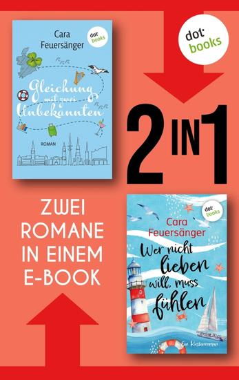Gleichung mit zwei Unbekannten & Wer nicht lieben will muss fühlen - Zwei Romane in einem eBook - cover