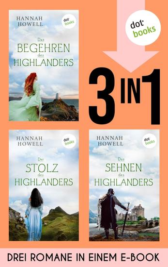 Das Begehren des Highlanders Der Stolz des Highlanders & Das Sehnen des Highlanders - Drei Schottland-Romane in einem eBook - cover