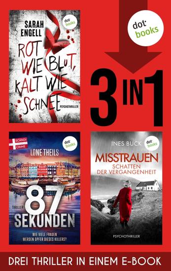 Rot wie Blut kalt wie Schnee & 84 Sekunden & Misstrauen - Drei Thriller in einem eBook - cover