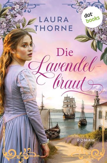 Die Lavendelbraut - Roman | Eine große Schiffsreise eine mutige Frau eine unendliche Liebe - cover