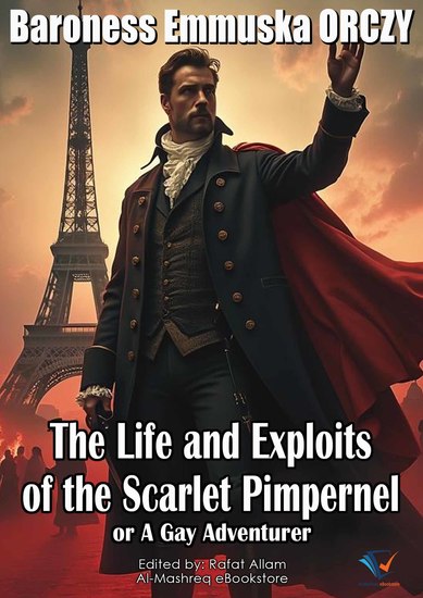 The Life and Exploits of the Scarlet Pimpernel - or A Gay Adventurer - cover