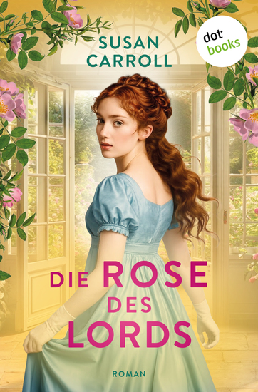 Die Rose des Lords - Roman – »My fair lady« meets »Bridgerton« - cover