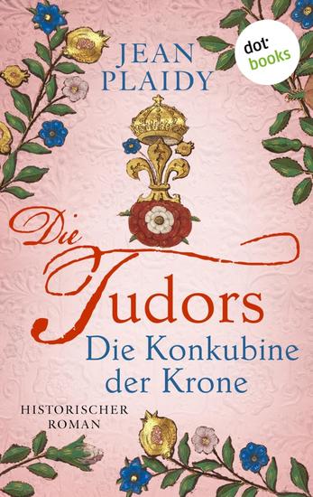 DIE TUDORS - Die Konkubine der Krone - Historischer Roman | Die große Tudor-Saga 2 – Der Aufstieg und Fall der Anne Boleyn - cover