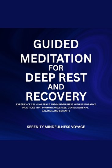 Guided Meditation For Deep Rest And Recovery - Experience Calming Peace And Mindfulness With Restorative Practices That Promote Wellness Gentle Renewal Balance And Serenity - cover