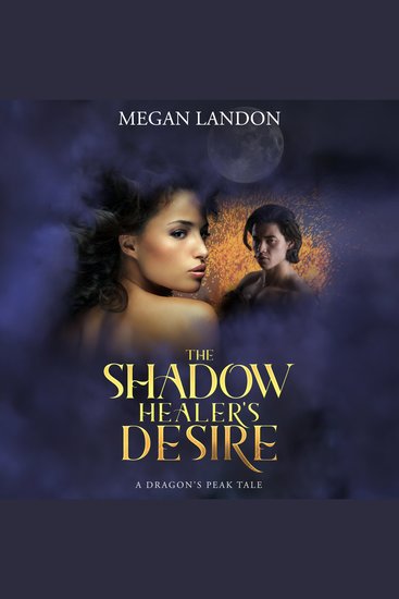 The Shadow Healer's Desire - A Dragon's Peak Tale - cover