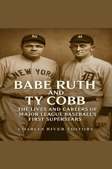 Babe Ruth and Ty Cobb: The Lives and Careers of Major League Baseball’s First Superstars - cover