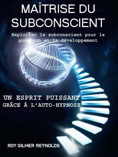 Maîtrise Subconsciente - Exploiter le subconscient pour la guérison et la croissance - cover