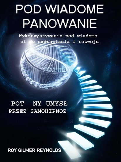 Podświadome Panowanie - Wykorzystanie podświadomości do uzdrawiania i rozwoju - cover