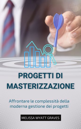 Mastering Projects - Affrontare le complessità della moderna gestione dei progetti - cover