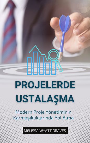 Projelerde Ustalaşma - Modern Proje Yönetiminin Karmaşıklıklarında Yol Alma - cover