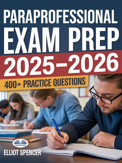 ParaProfessional Exam Prep 2025–2026 - Study Guide With 400+ Practice Tests Full-Length Exams Strategies & Tips To Pass On Your First Try - cover
