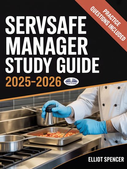 ServSafe Manager Exam Prep 2025–2026 - Complete Study Guide With Practice Tests Key Concepts Quiz Questions Tips & Certification Info - cover