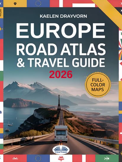 Europe Road Atlas & Travel Guide 2026 - Full-Color Scenic Maps Best Road Trips RV & Campervan Routes For 30+ Countries - cover