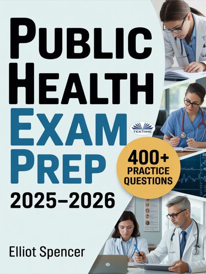 Public Health Exam Prep 2025–2026 - Study Guide With 400+ Practice Tests Full-Length Exams Strategies & Tips To Pass On Your First Try - cover