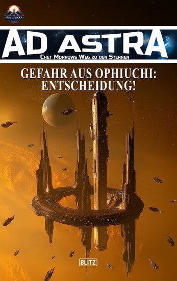 Ad Astra – Chet Morrows Weg zu den Sternen Neue Abenteuer 21: Gefahr aus Ophiuchi: Entscheidung! - cover