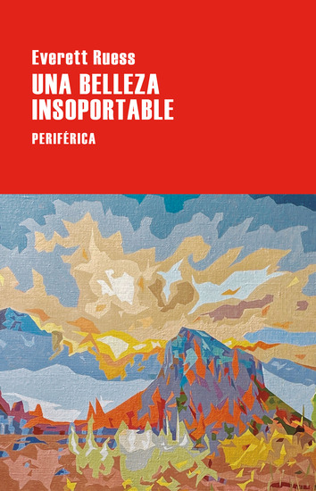 Una belleza insoportable - Las cartas de Everett Ruess - cover
