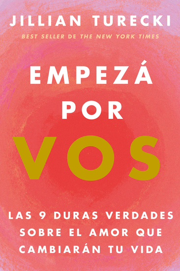 Empezá por vos - Las 9 duras verdades sobre el amor que cambiarán tu vida - cover