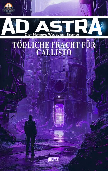 Ad Astra – Chet Morrows Weg zu den Sternen Neue Abenteuer 18: Tödliche Fracht für Callisto - cover