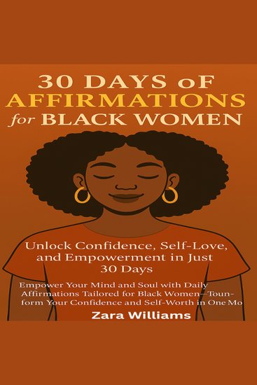 30 Days of Affirmations for Black Women - Unlock Confidence Self-Love and Empowerment in Just 30 Days: Empower Your Mind and Soul with Daily Affirmations Tailored for Black Women - cover