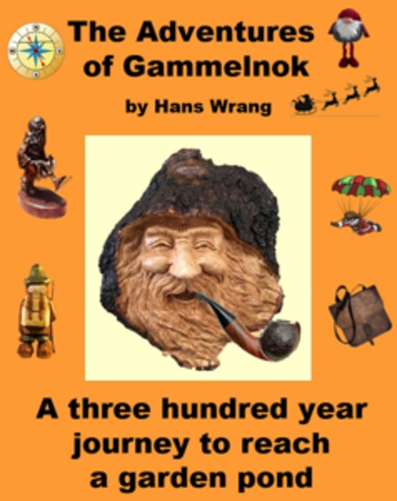 The Adventures of Gammelnok - A 300 Year Journey to reach a Garden Pond - cover