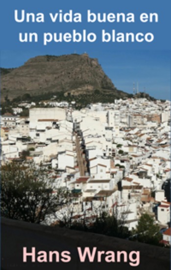 Una Vida Buena en un Pueblo Blanco - La vida en un pueblo español durante el franquismo - cover