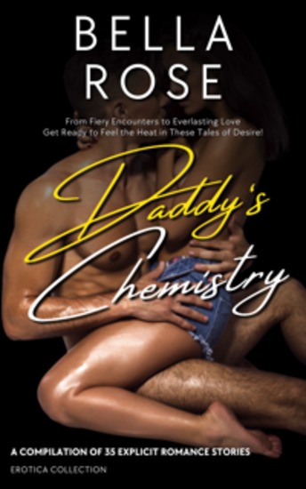 Daddy’s Chemistry - A Compilation of 35 Explicit Romance Stories - cover