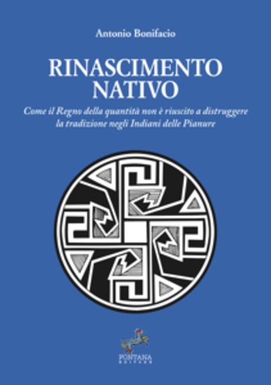 Rinascimento nativo - Come il Regno della quantità non è riuscito a distruggere la tradizione negli Indiani delle Pianure - cover