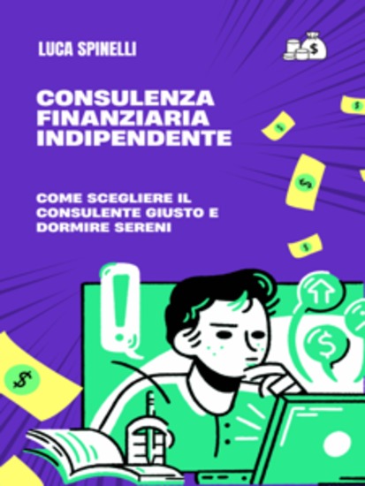 Consulenza finanziaria indipendente: come scegliere il consulente giusto e dormire sereni - cover