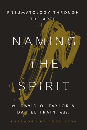 Naming the Spirit - Pneumatology Through the Arts - cover
