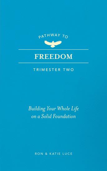 Pathway to Freedom (Trimester Two) - Building Your Whole Life on a Solid Foundation - cover