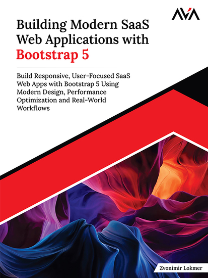 Building Modern SaaS Web Applications with Bootstrap 5 - Build Responsive User-Focused SaaS Web Apps with Bootstrap 5 Using Modern Design Performance Optimization and Real-World Workflows - cover