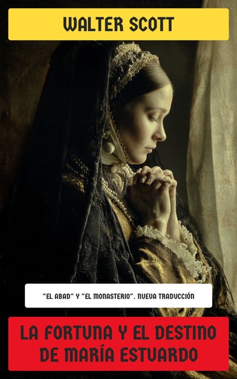 La fortuna y el destino de María Estuardo - "El abad" y "El monasterio" - cover