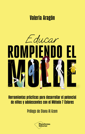 Educar rompiendo el molde - Herramientas prácticas para desarrollar el potencial de niños y adolescentes con el Método 7 Colores - cover
