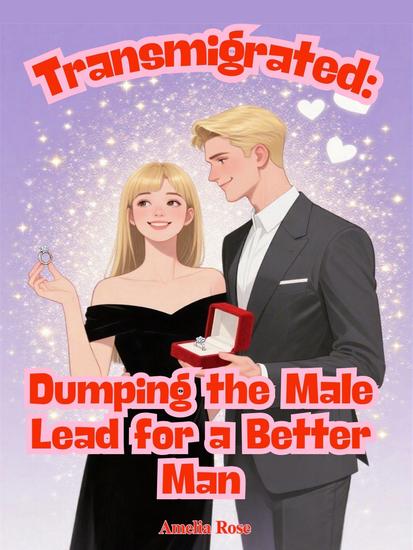 Transmigrated: Dumping the Male Lead for a Better Man - cover