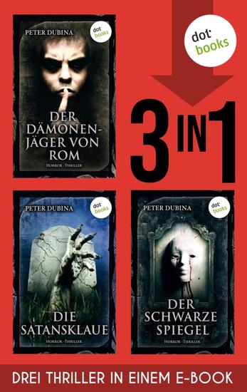 Der Dämonenjäger von Rom Die Satansklaue & Der schwarze Spiegel - Drei Horror-Romane in einem eBook - cover