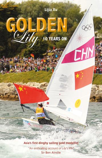 Golden Lily - 10 Years On - Asia's First Dinghy Sailing Gold Medallist - cover