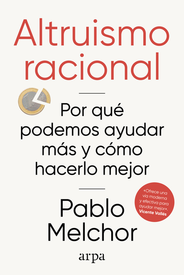 Altruismo racional - Por qué podemos ayudar más y cómo hacerlo mejor - cover
