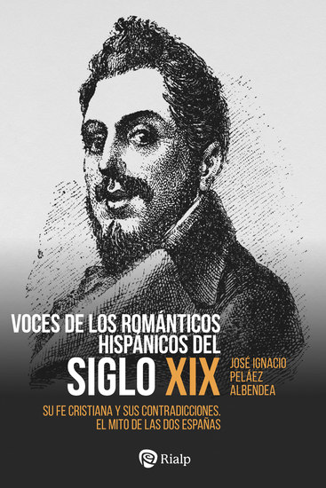 Voces de los románticos hispánicos del siglo XIX - Su fe cristiana y sus contradicciones El mito de las dos Españas - cover
