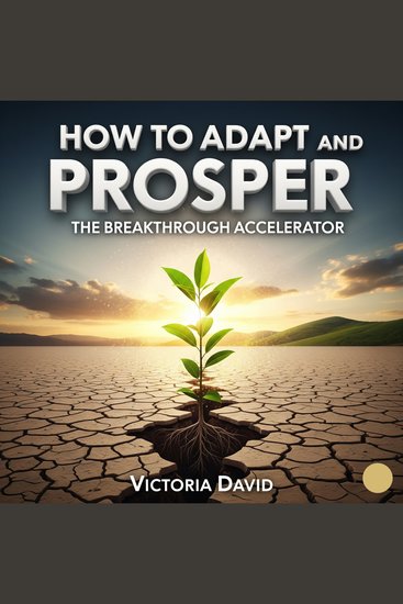 How to Adapt and Prosper - The Breakthrough Accelerator - cover
