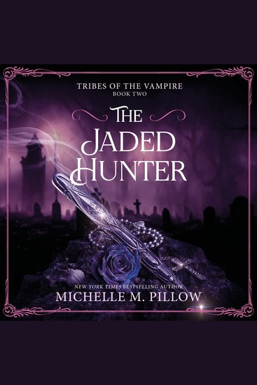 The Jaded Hunter - The second spicy instalment in Michelle M Pillow's Tribes of Vampires Series a vampire romantasy that will leave you thirsty for more! - cover