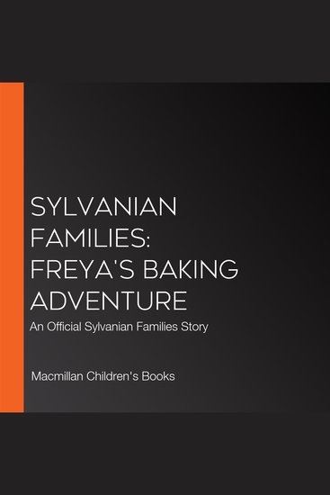 Sylvanian Families: Freya's Baking Adventure - An Official Sylvanian Families Story - cover