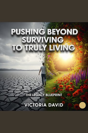 Pushing Beyond Surviving to Truly Living - The Legacy Blueprint - cover