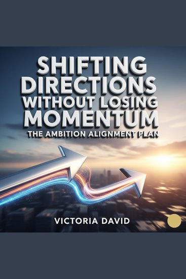 Shifting Directions Without Losing Momentum - The Ambition Alignment Plan - cover